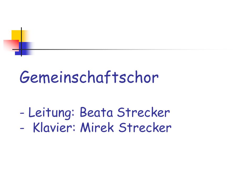 Gemeinschaftschor - Leitung: Beata Strecker - Klavier: Mirek Strecker