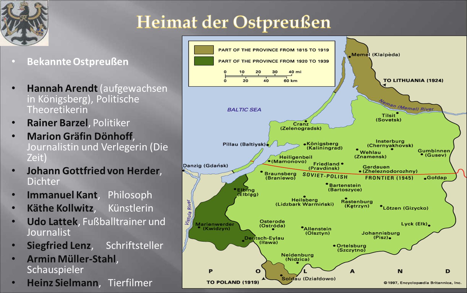 Bekannte Ostpreußen Hannah Arendt (aufgewachsen in Königsberg), Politische Theoretikerin. Rainer Barzel, Politiker.