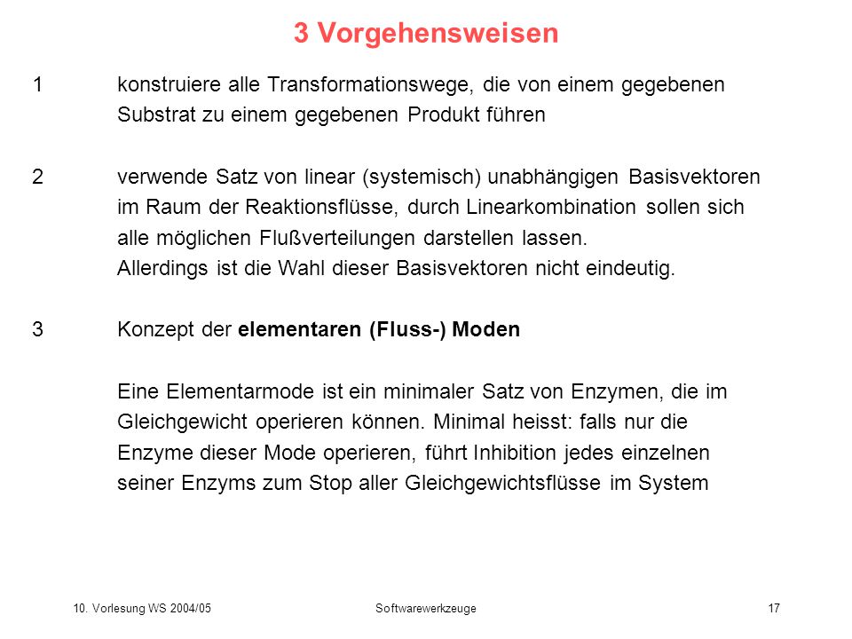 3 Vorgehensweisen 1 konstruiere alle Transformationswege, die von einem gegebenen Substrat zu einem gegebenen Produkt führen.