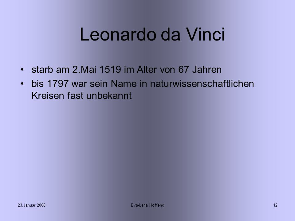 Leonardo da Vinci starb am 2.Mai 1519 im Alter von 67 Jahren
