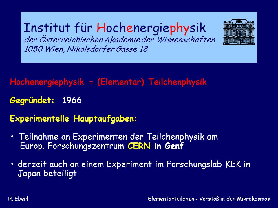 Institut für Hochenergiephysik der Österreichischen Akademie der Wissenschaften 1050 Wien, Nikolsdorfer Gasse 18