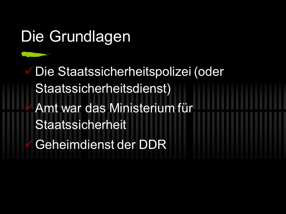 Die Grundlagen Die Staatssicherheitspolizei (oder Staatssicherheitsdienst) Amt war das Ministerium für Staatssicherheit.