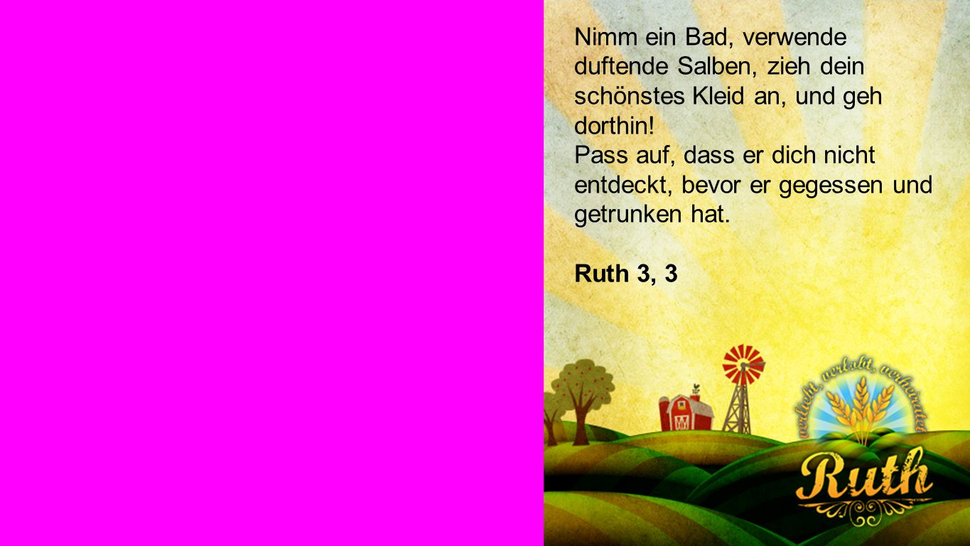 Seiteneinblender Nimm ein Bad, verwende duftende Salben, zieh dein schönstes Kleid an, und geh dorthin!