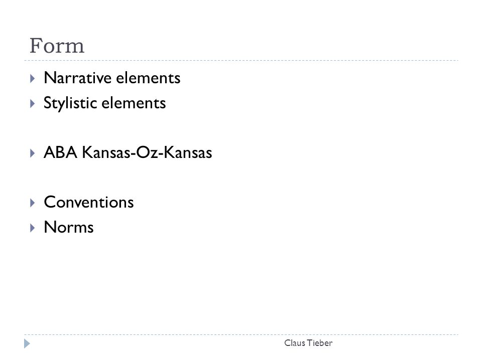 Form Narrative elements Stylistic elements ABA Kansas-Oz-Kansas