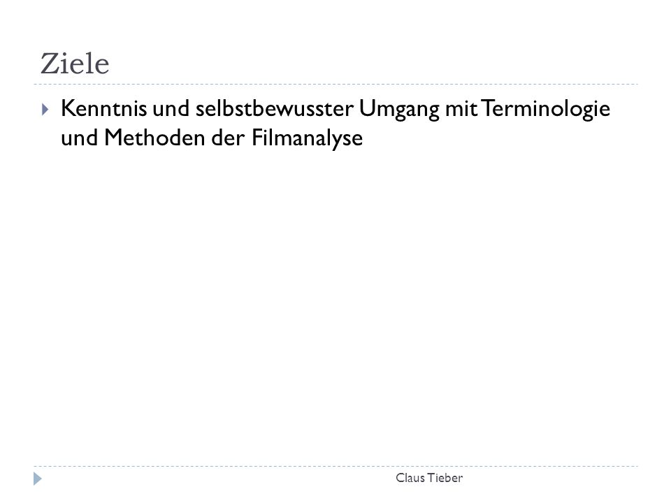 Ziele Kenntnis und selbstbewusster Umgang mit Terminologie und Methoden der Filmanalyse.