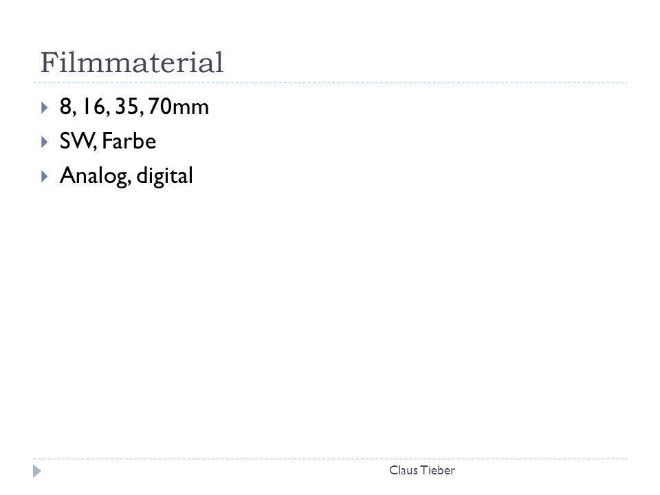 Filmmaterial 8, 16, 35, 70mm SW, Farbe Analog, digital Claus Tieber