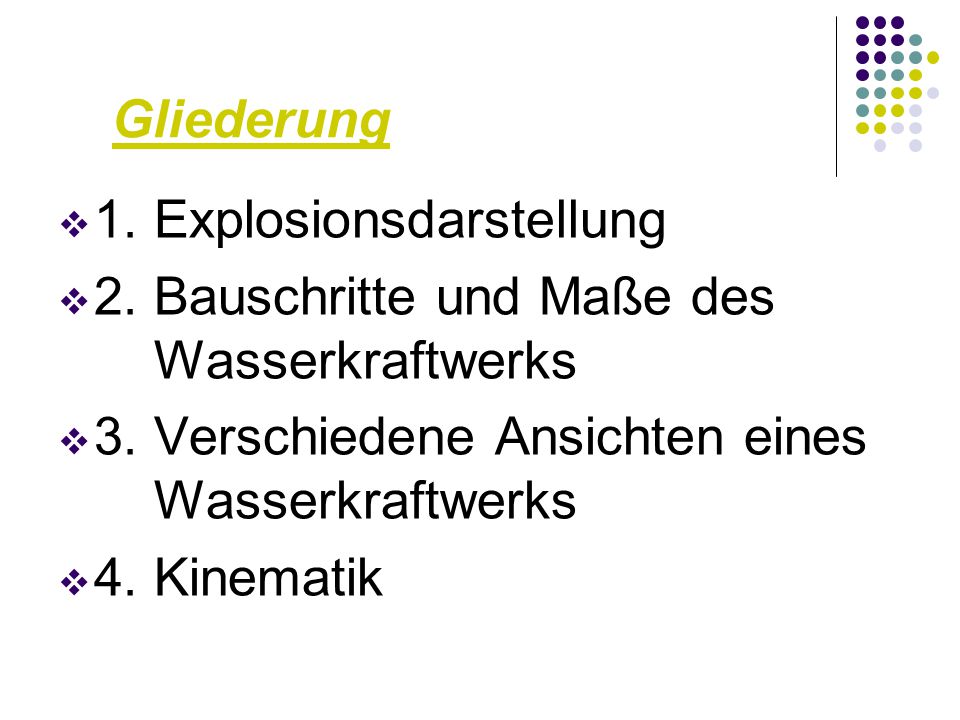 Gliederung 1. Explosionsdarstellung. 2. Bauschritte und Maße des Wasserkraftwerks. 3. Verschiedene Ansichten eines Wasserkraftwerks.