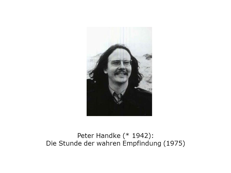 Peter Handke (* 1942): Die Stunde der wahren Empfindung (1975)