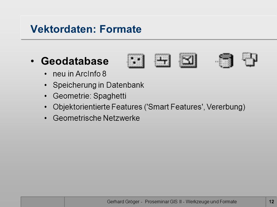 Gerhard Gröger - Proseminar GIS II - Werkzeuge und Formate