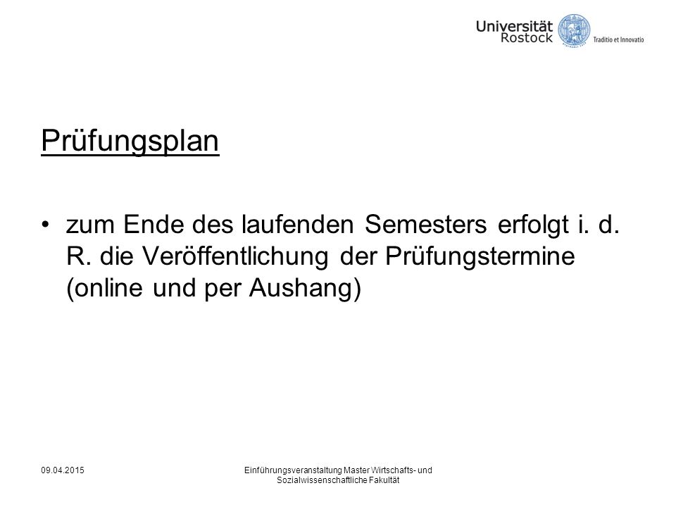 Prüfungsplan zum Ende des laufenden Semesters erfolgt i. d. R. die Veröffentlichung der Prüfungstermine (online und per Aushang)