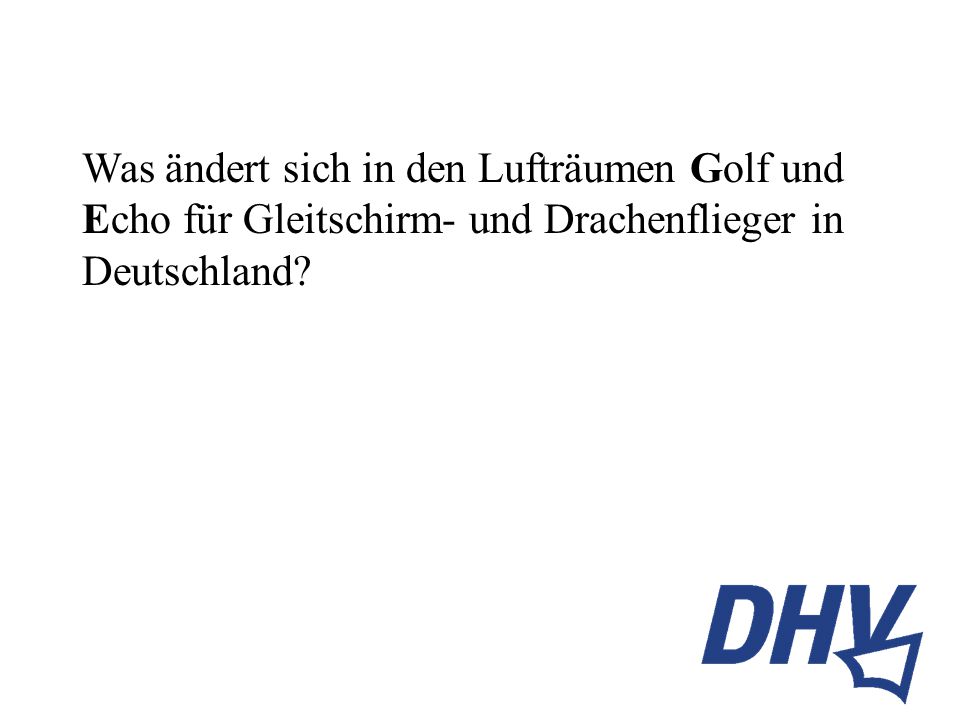 Was ändert sich in den Lufträumen Golf und Echo für Gleitschirm- und Drachenflieger in Deutschland
