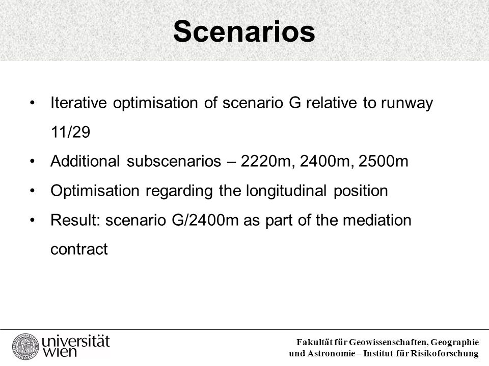 Scenarios Iterative optimisation of scenario G relative to runway 11/29. Additional subscenarios – 2220m, 2400m, 2500m.