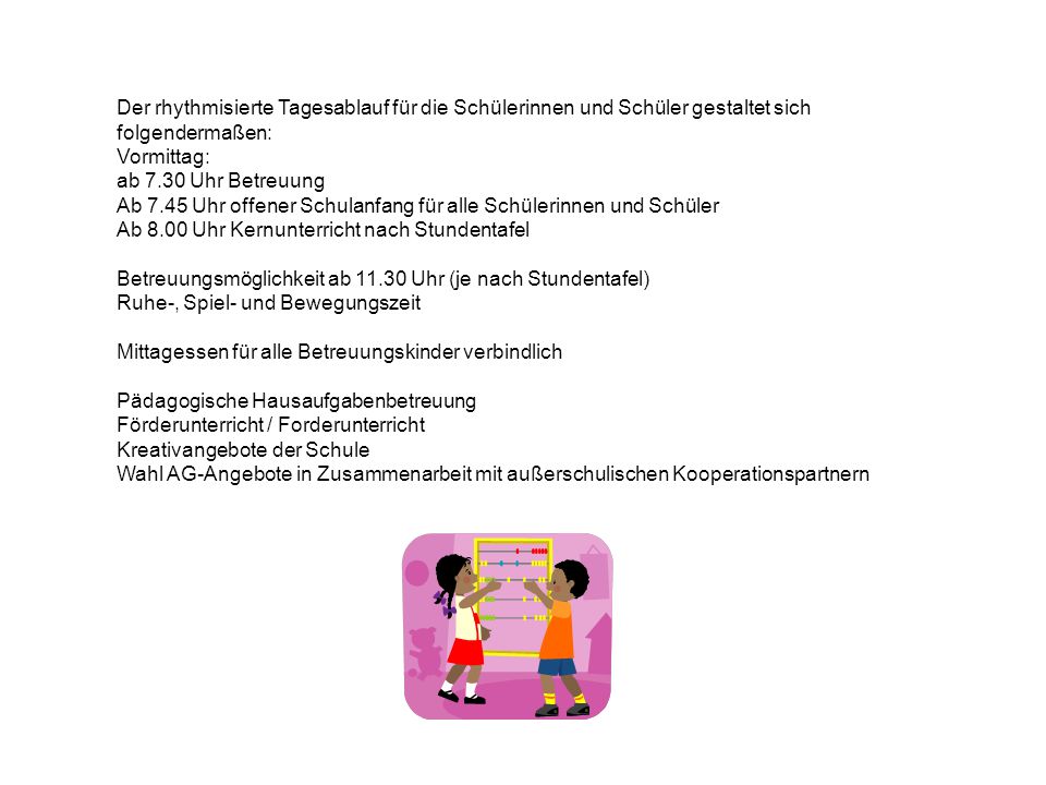 Der rhythmisierte Tagesablauf für die Schülerinnen und Schüler gestaltet sich folgendermaßen: