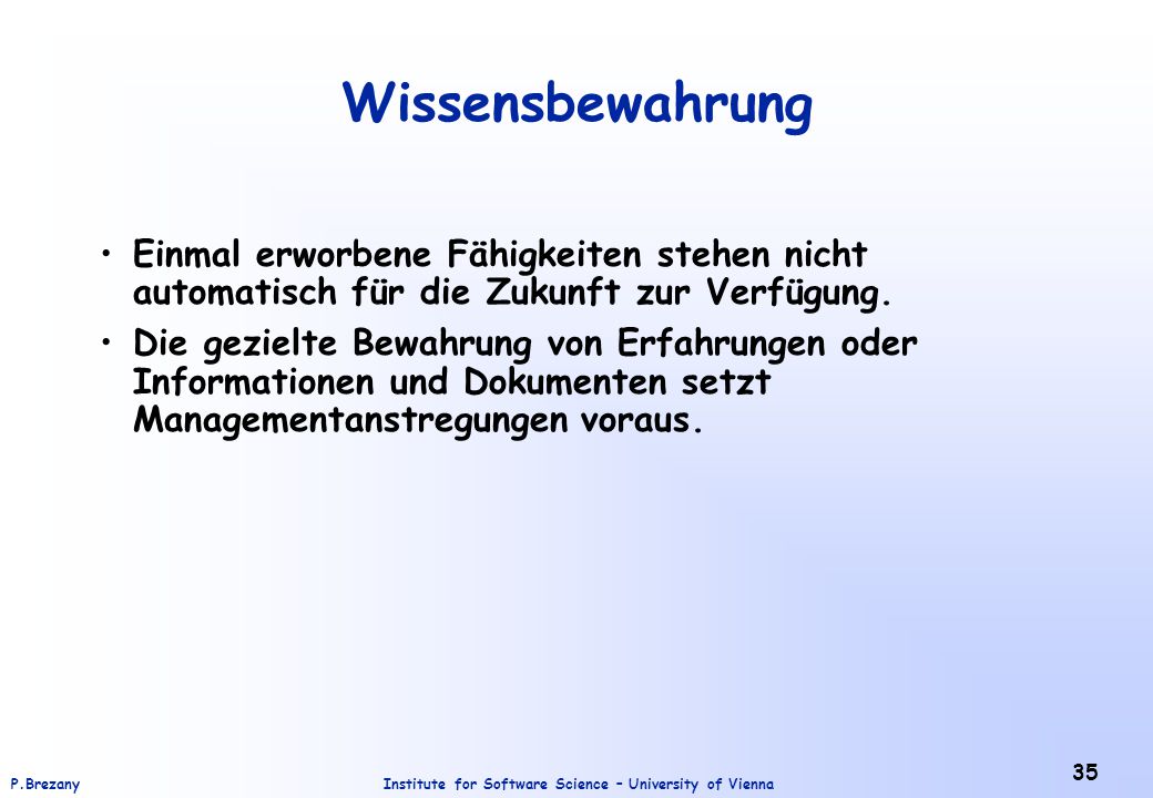Wissensbewahrung Einmal erworbene Fähigkeiten stehen nicht automatisch für die Zukunft zur Verfügung.
