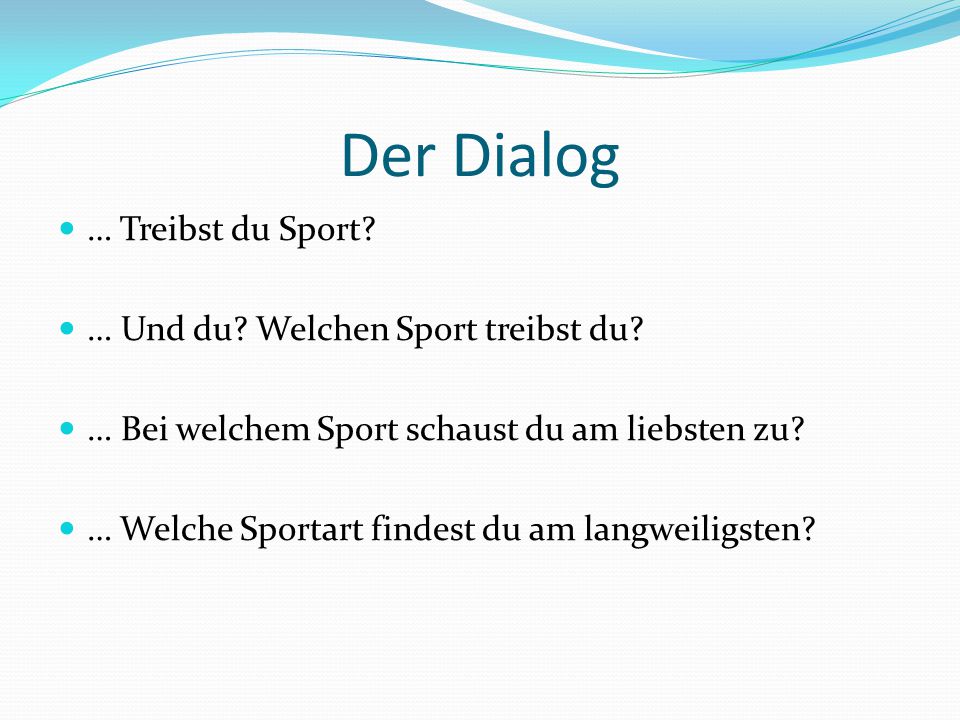 Der Dialog … Treibst du Sport … Und du Welchen Sport treibst du
