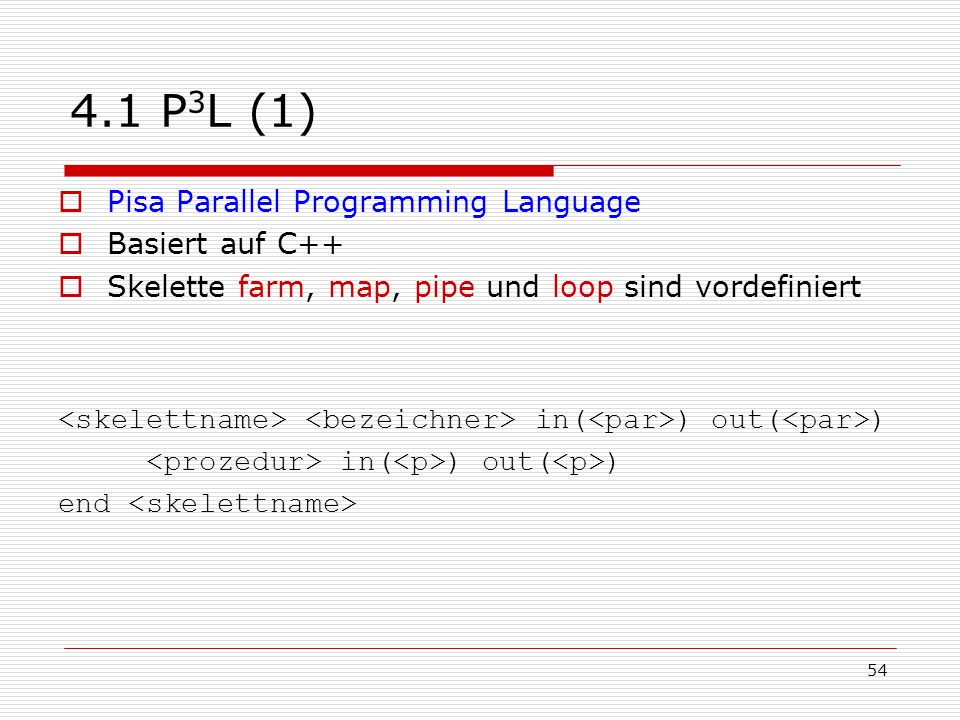 4.1 P3L (1) Pisa Parallel Programming Language Basiert auf C++