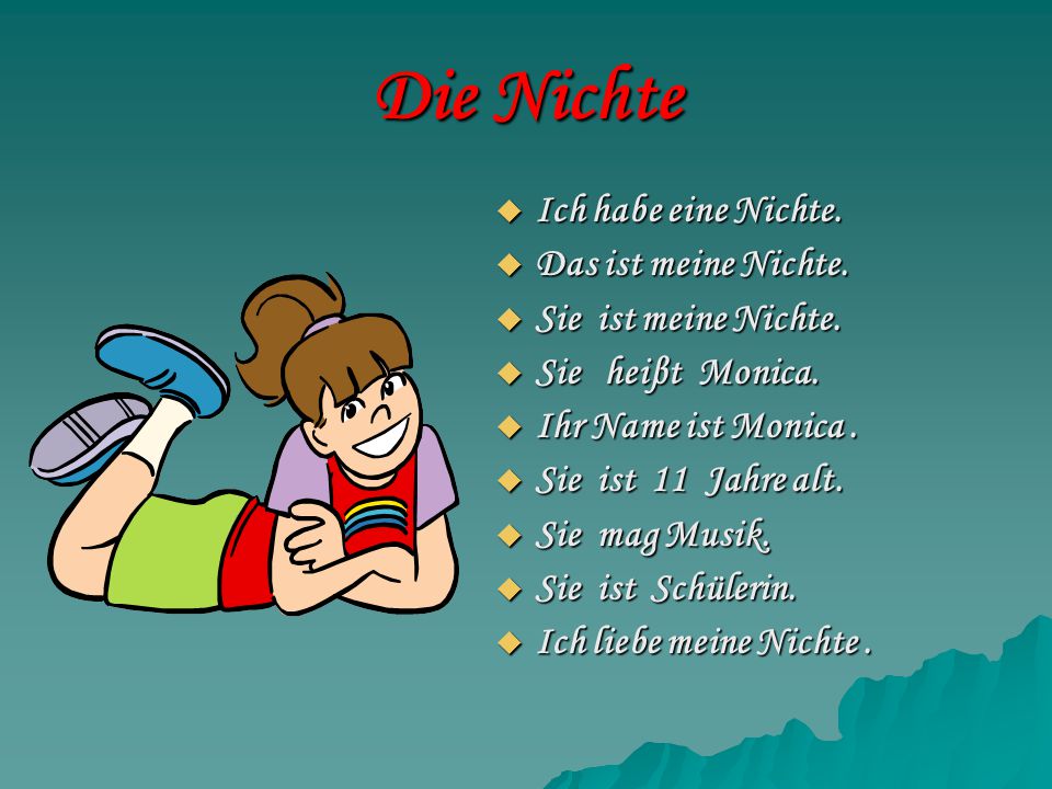 Die Nichte Ich habe eine Nichte. Das ist meine Nichte.