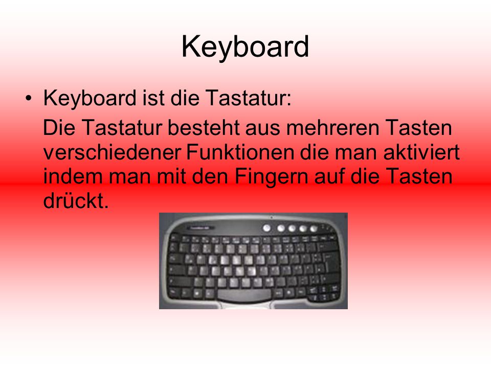 Keyboard Keyboard ist die Tastatur: