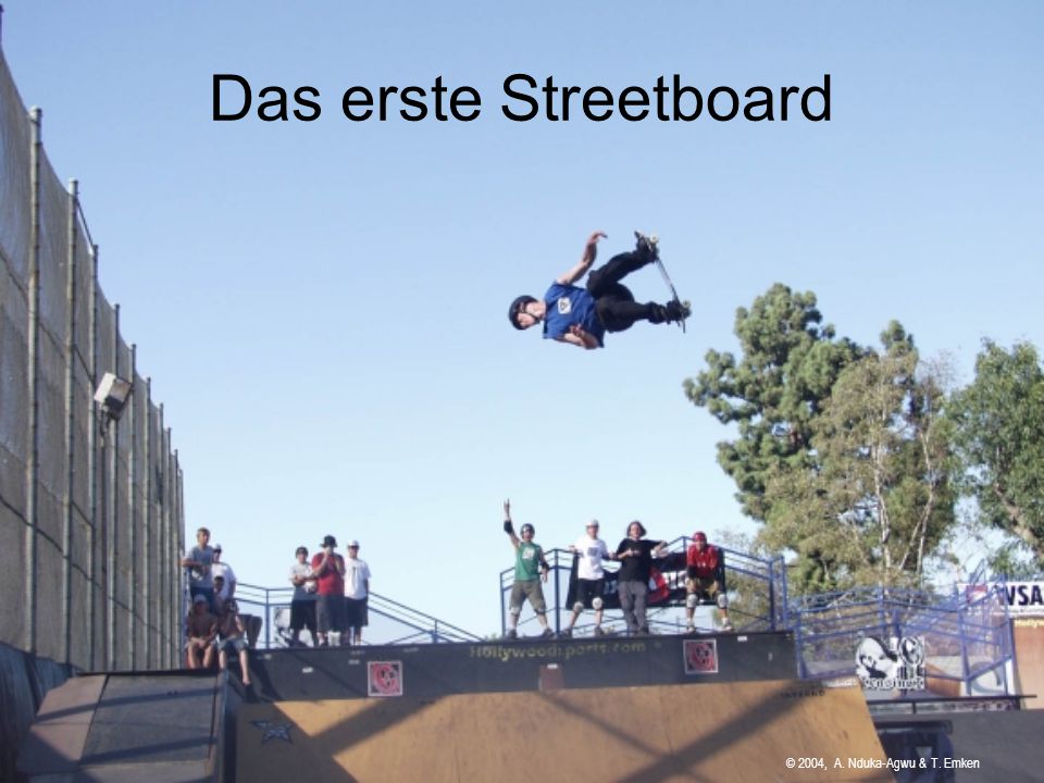Das erste Streetboard © 2004, A. Nduka-Agwu & T. Emken
