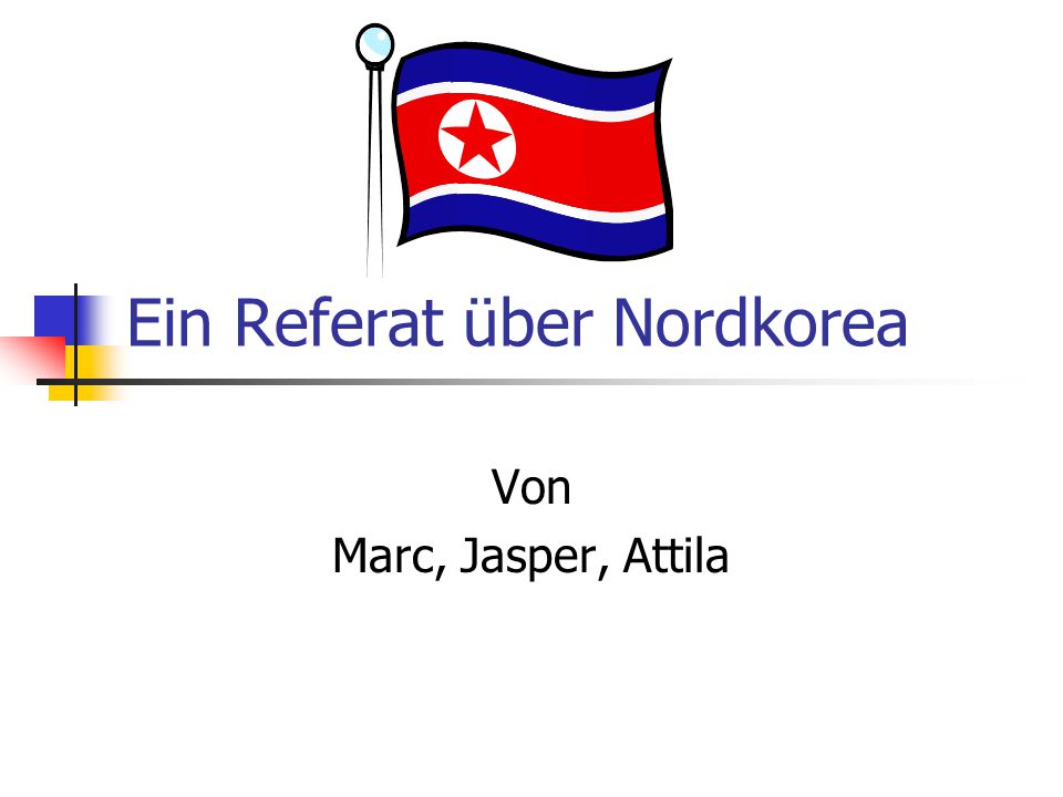 Ein Referat über Nordkorea