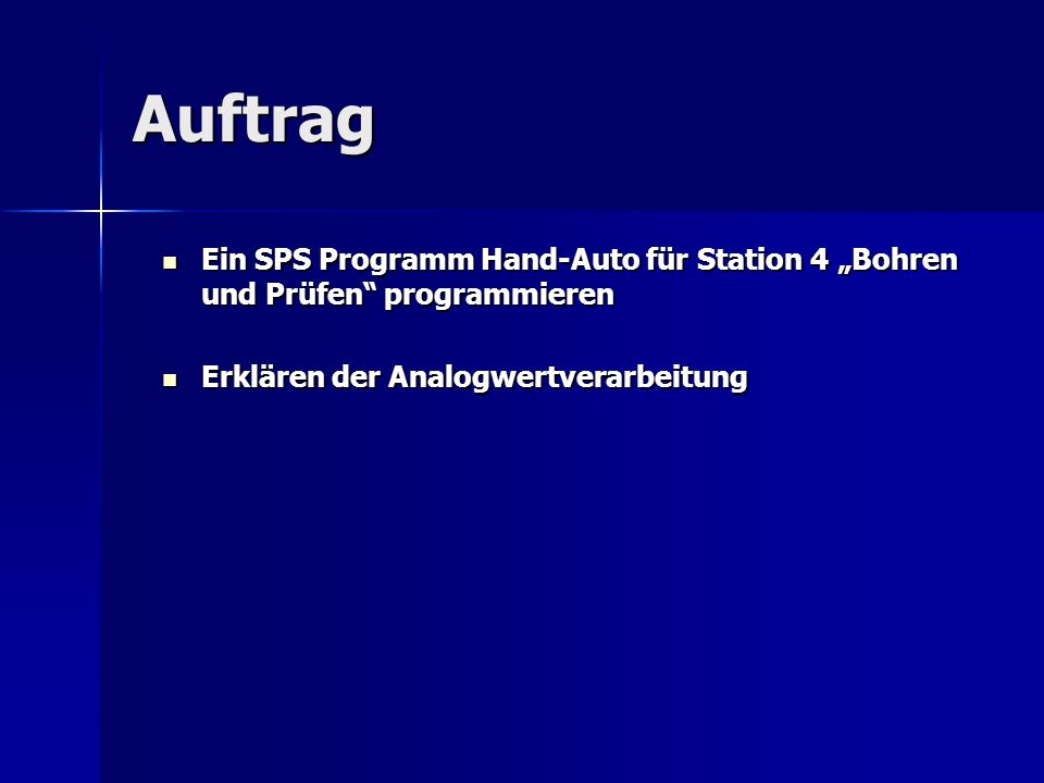 Auftrag Ein SPS Programm Hand-Auto für Station 4 „Bohren und Prüfen programmieren.