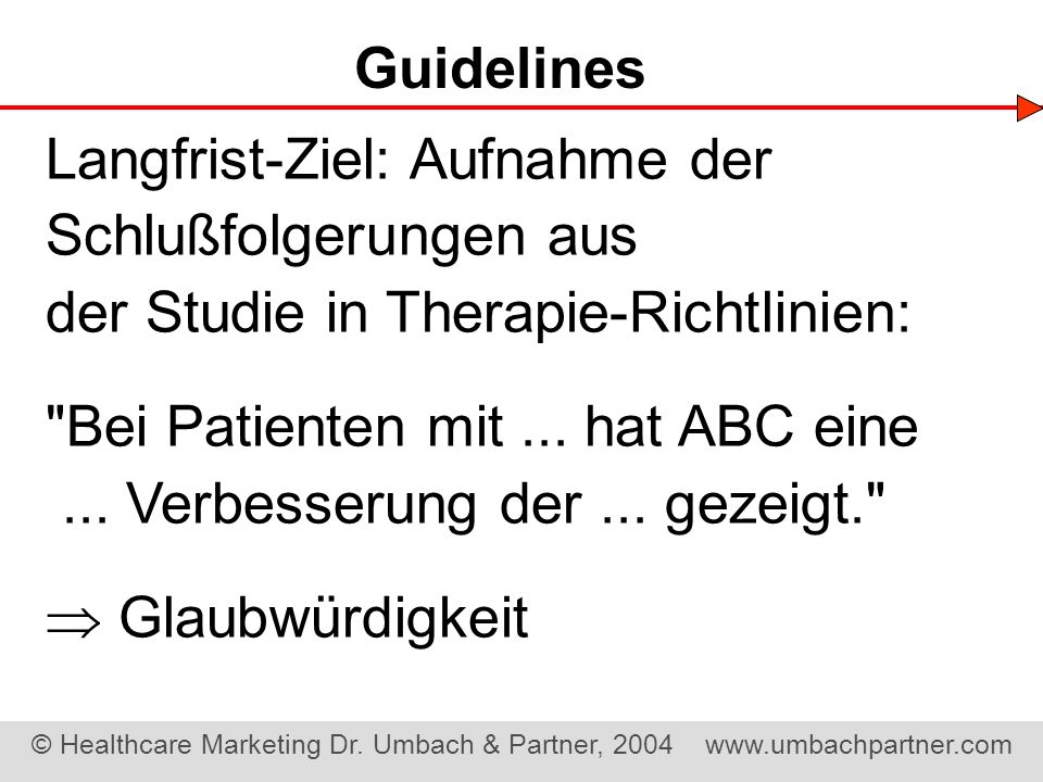 Guidelines Langfrist-Ziel: Aufnahme der Schlußfolgerungen aus. der Studie in Therapie-Richtlinien: