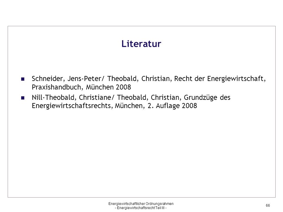 Literatur Schneider, Jens-Peter/ Theobald, Christian, Recht der Energiewirtschaft, Praxishandbuch, München