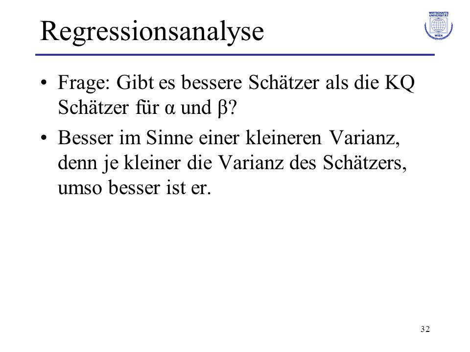Regressionsanalyse Frage: Gibt es bessere Schätzer als die KQ Schätzer für α und β