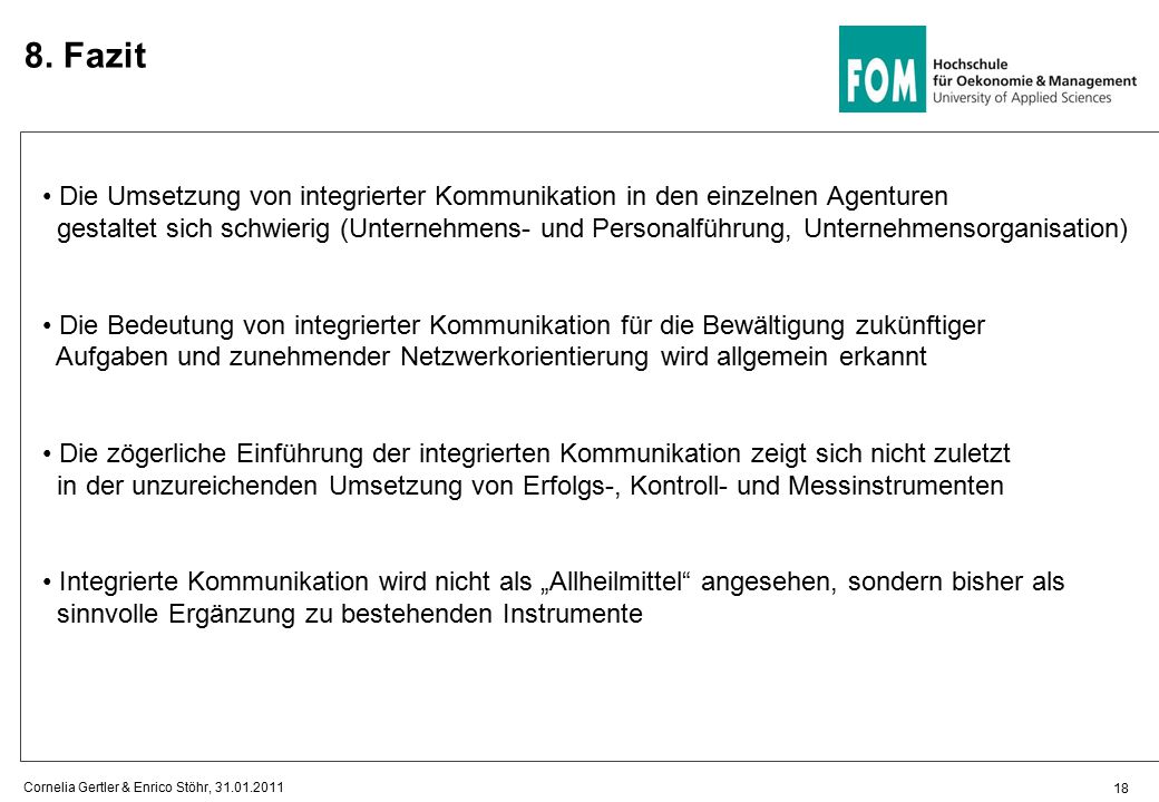 8. Fazit • Die Umsetzung von integrierter Kommunikation in den einzelnen Agenturen.
