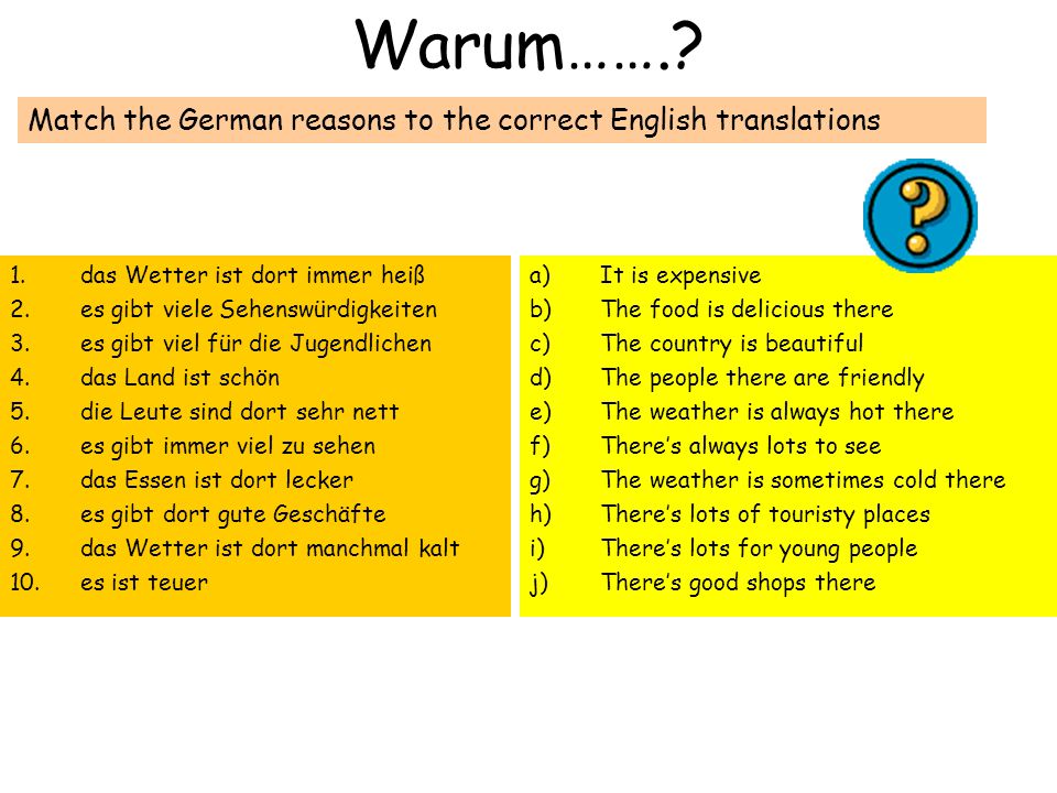 Warum……. Match the German reasons to the correct English translations
