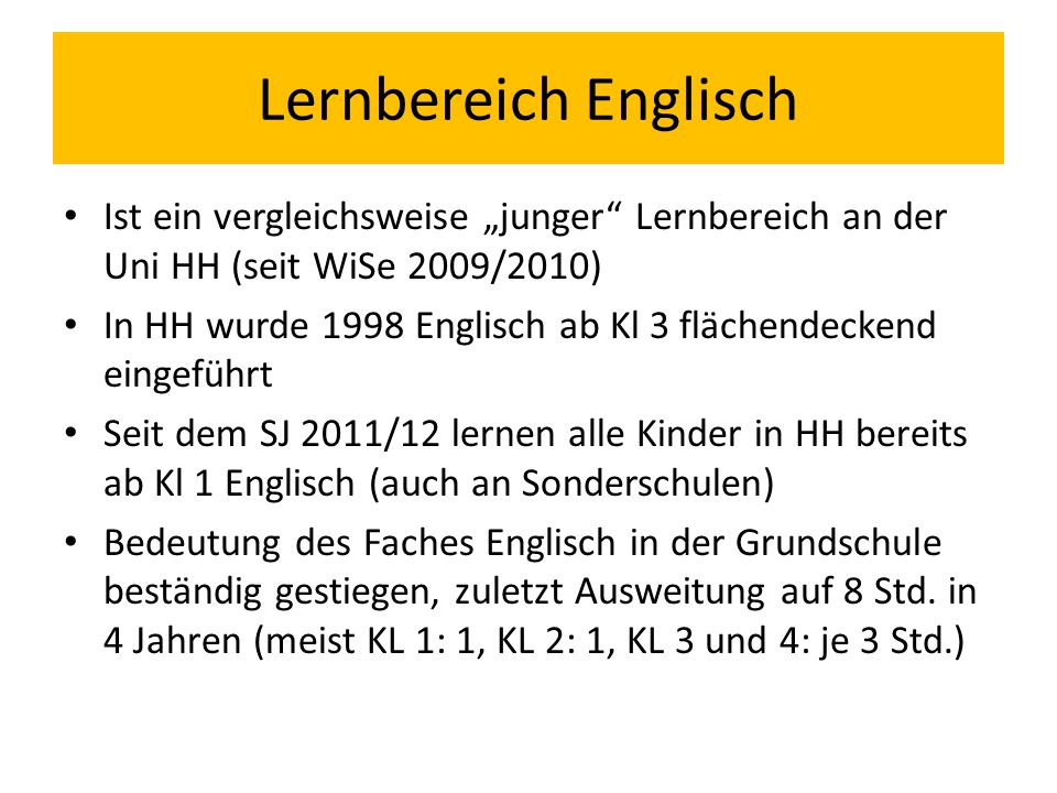 Lernbereich Englisch Ist ein vergleichsweise „junger Lernbereich an der Uni HH (seit WiSe 2009/2010)