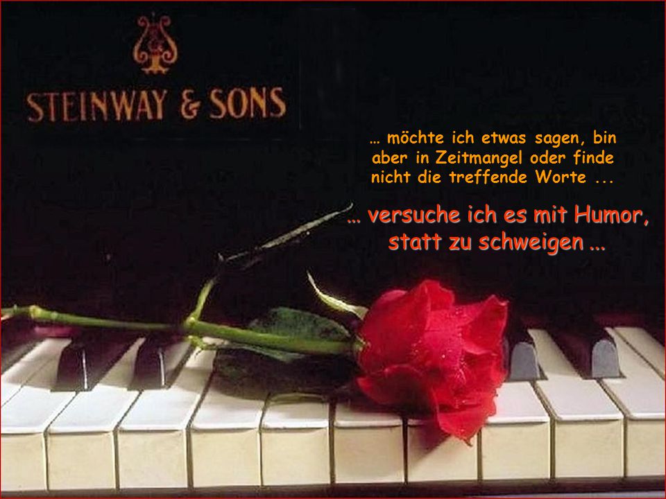 … versuche ich es mit Humor, statt zu schweigen ...
