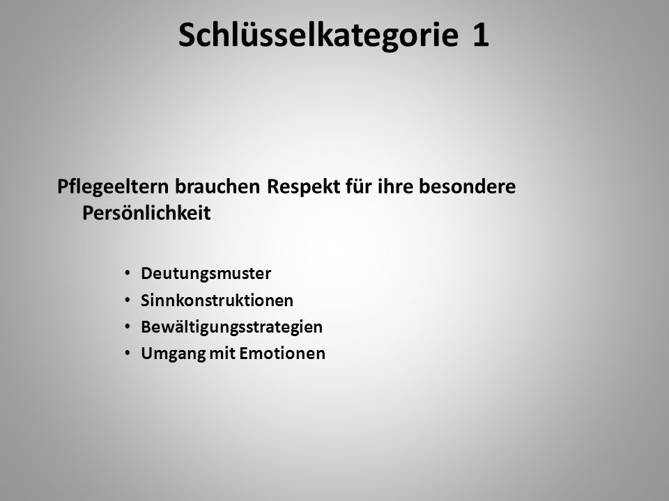 Schlüsselkategorie 1 Pflegeeltern brauchen Respekt für ihre besondere Persönlichkeit. Deutungsmuster.
