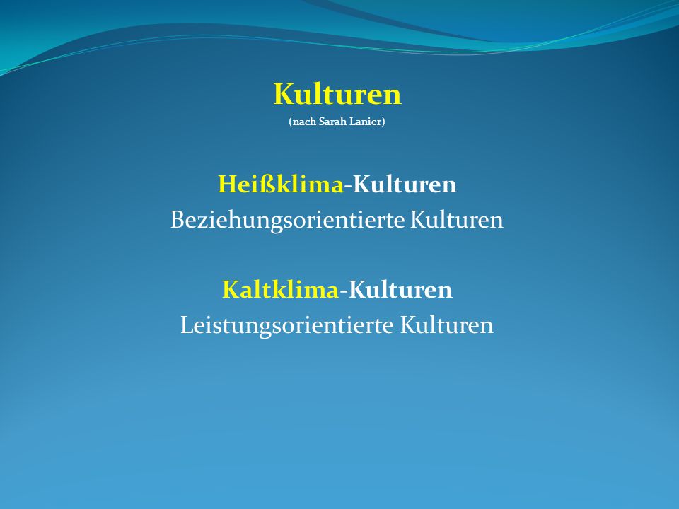 Kulturen Heißklima-Kulturen Beziehungsorientierte Kulturen