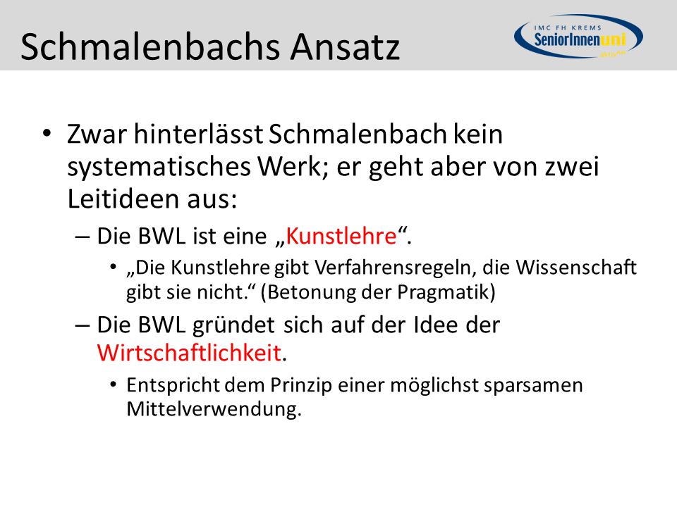 Schmalenbachs Ansatz Zwar hinterlässt Schmalenbach kein systematisches Werk; er geht aber von zwei Leitideen aus: