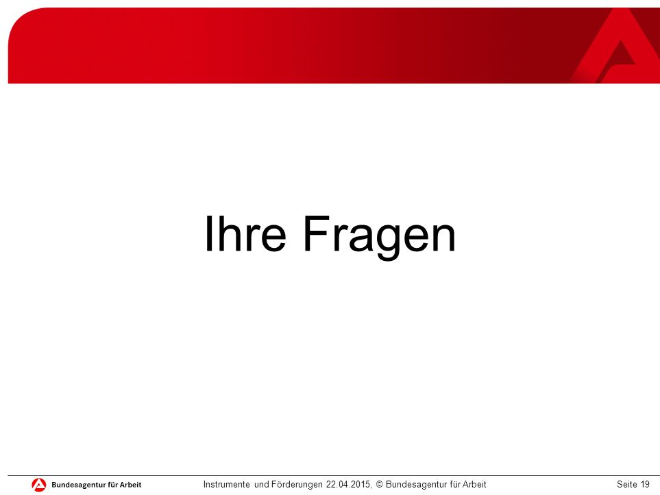 Ihre Fragen Instrumente und Förderungen , © Bundesagentur für Arbeit