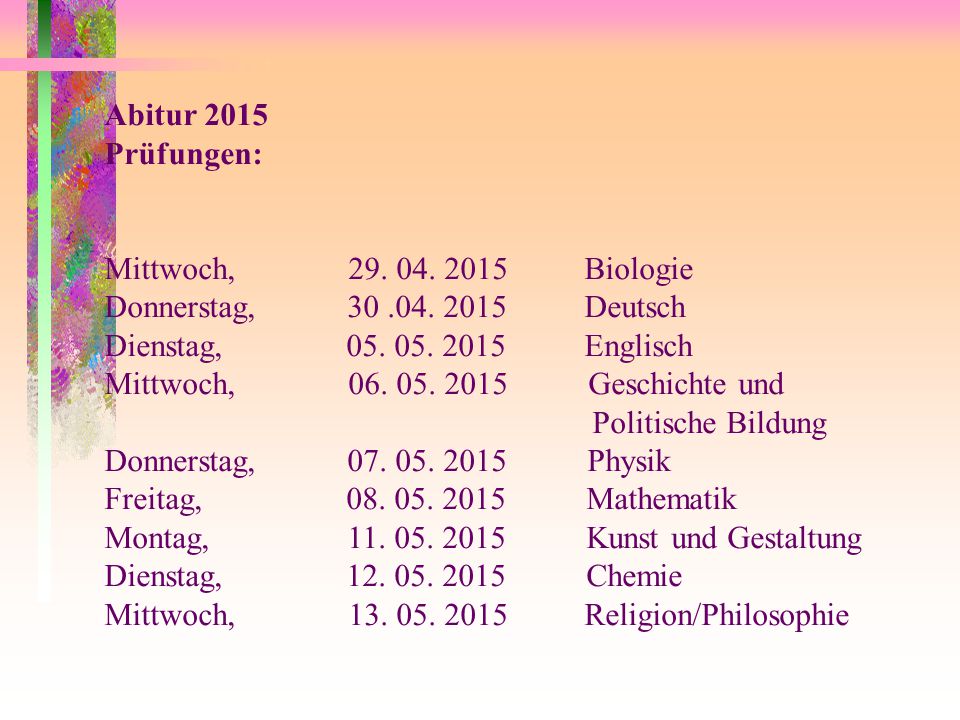 Abitur 2015 Prüfungen: Mittwoch, Biologie. Donnerstag, Deutsch.
