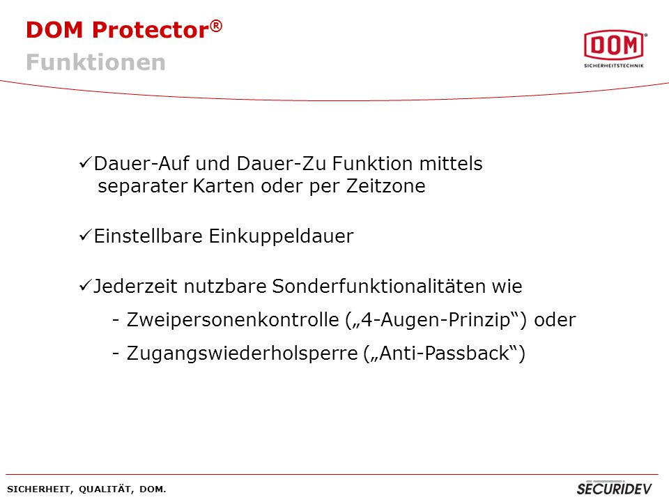 Funktionen Dauer-Auf und Dauer-Zu Funktion mittels separater Karten oder per Zeitzone. Einstellbare Einkuppeldauer.
