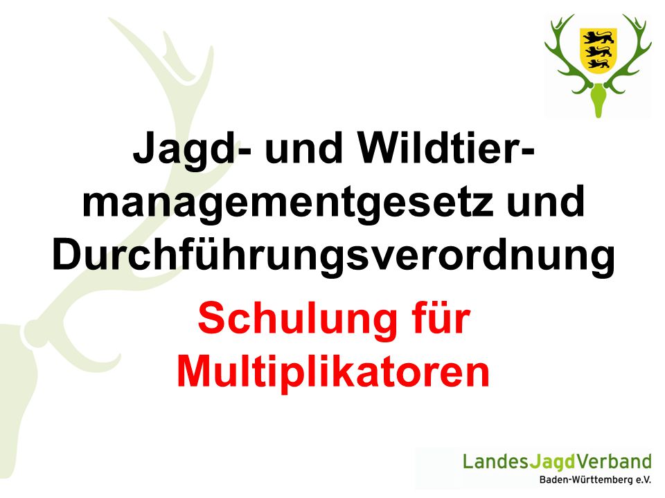 Jagd- und Wildtier-managementgesetz und Durchführungsverordnung Schulung für Multiplikatoren