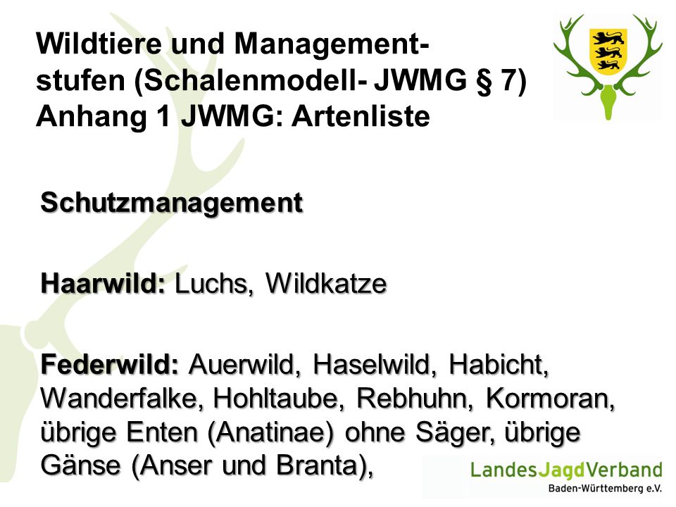 Wildtiere und Management- stufen (Schalenmodell- JWMG § 7) Anhang 1 JWMG: Artenliste
