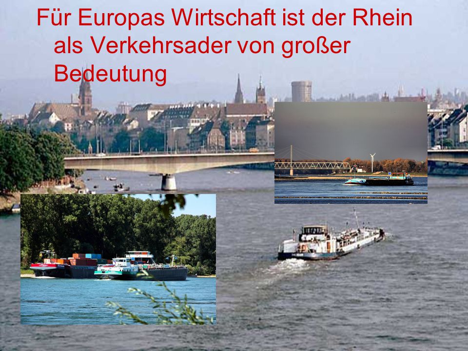 Für Europas Wirtschaft ist der Rhein als Verkehrsader von großer Bedeutung