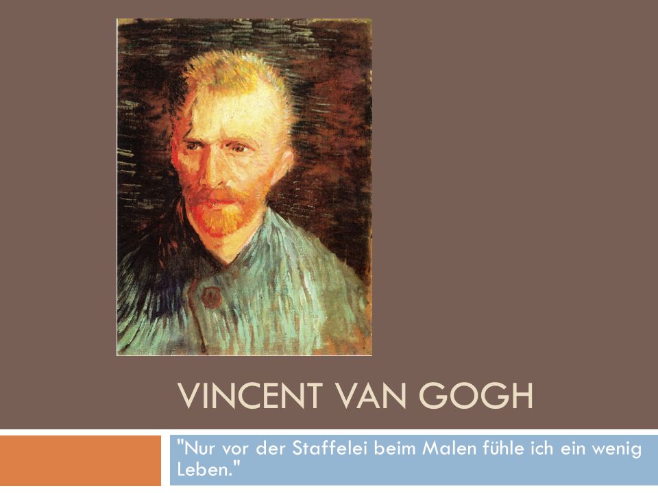 Nur vor der Staffelei beim Malen fühle ich ein wenig Leben.