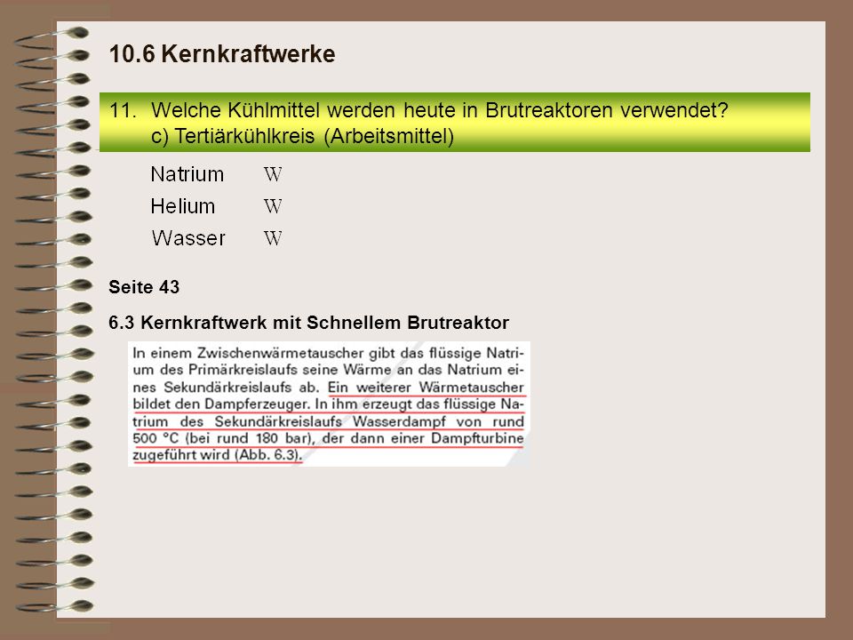 10.6 Kernkraftwerke Welche Kühlmittel werden heute in Brutreaktoren verwendet c) Tertiärkühlkreis (Arbeitsmittel)
