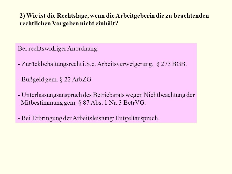 2) Wie ist die Rechtslage, wenn die Arbeitgeberin die zu beachtenden rechtlichen Vorgaben nicht einhält