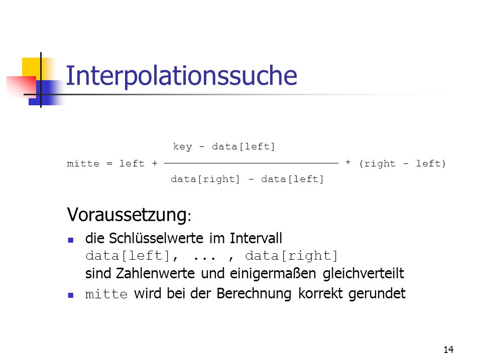 Interpolationssuche Voraussetzung: key - data[left]