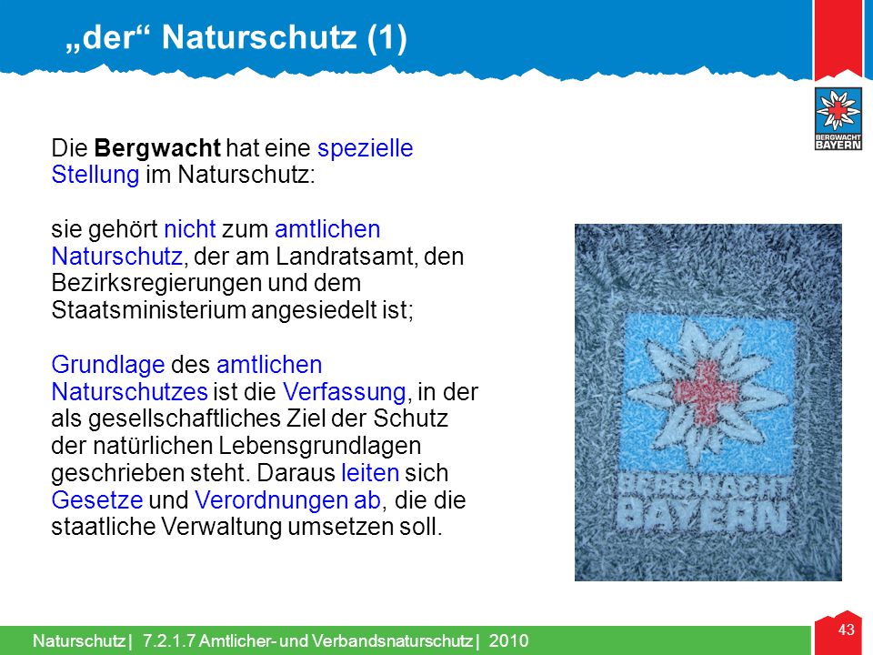 „der Naturschutz (1) Die Bergwacht hat eine spezielle Stellung im Naturschutz:
