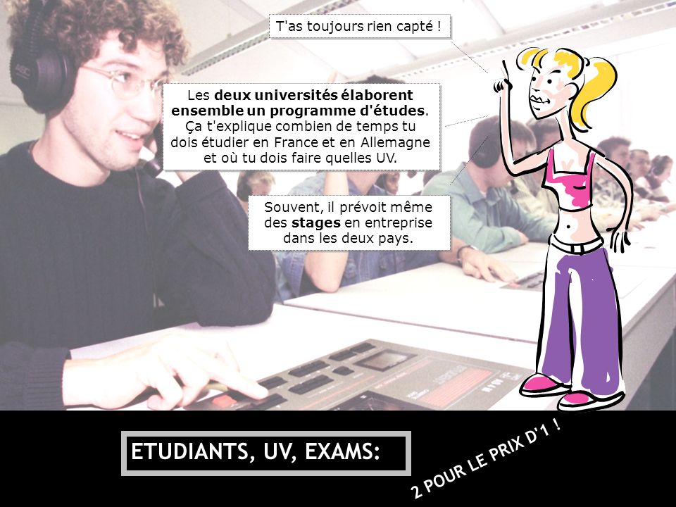 ETUDIANTS, UV, EXAMS: 2 POUR LE PRIX D 1 ! T as toujours rien capté !