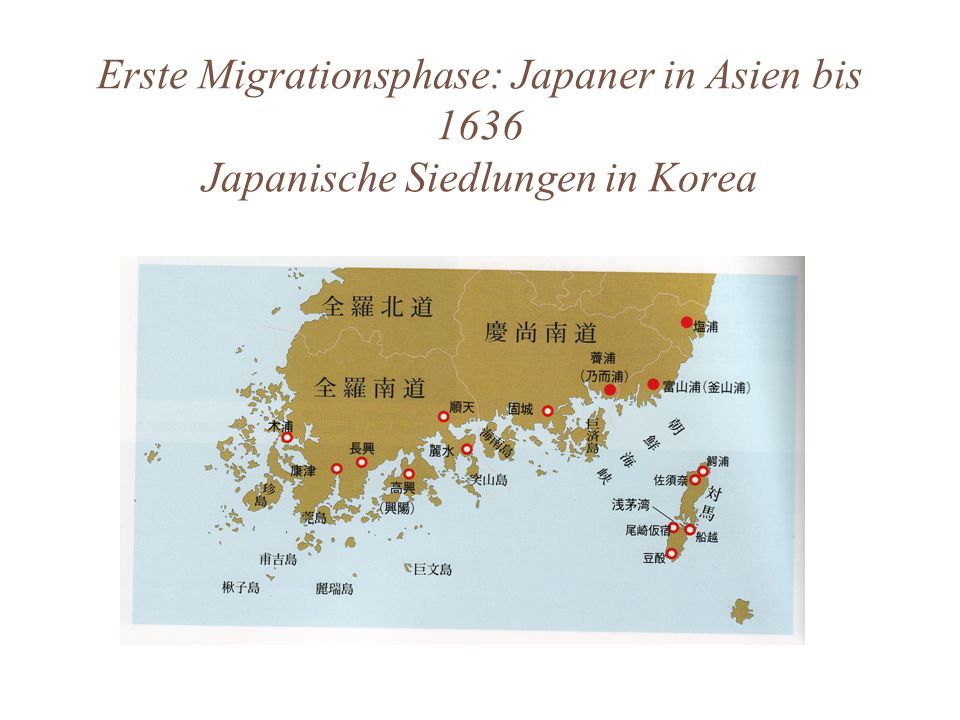 Erste Migrationsphase: Japaner in Asien bis 1636 Japanische Siedlungen in Korea