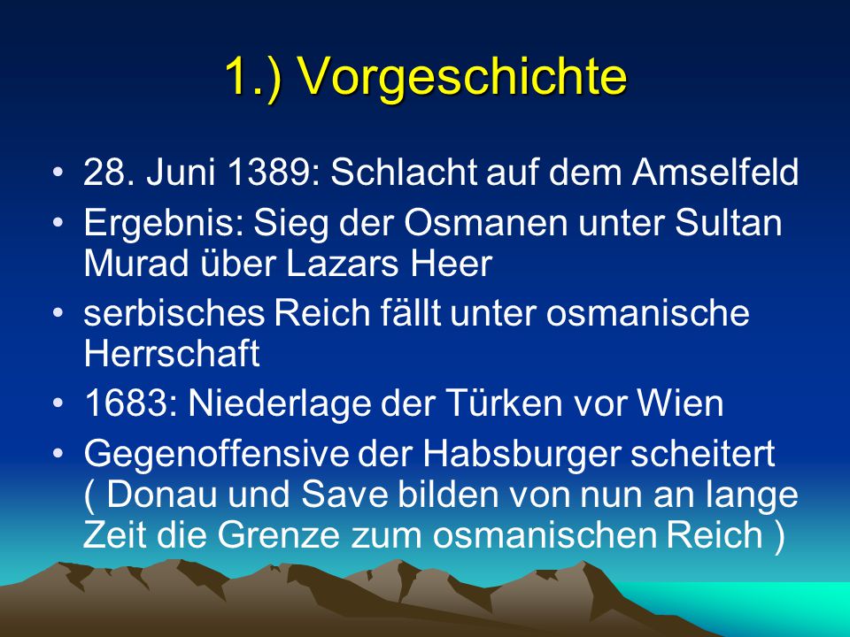 1.) Vorgeschichte 28. Juni 1389: Schlacht auf dem Amselfeld