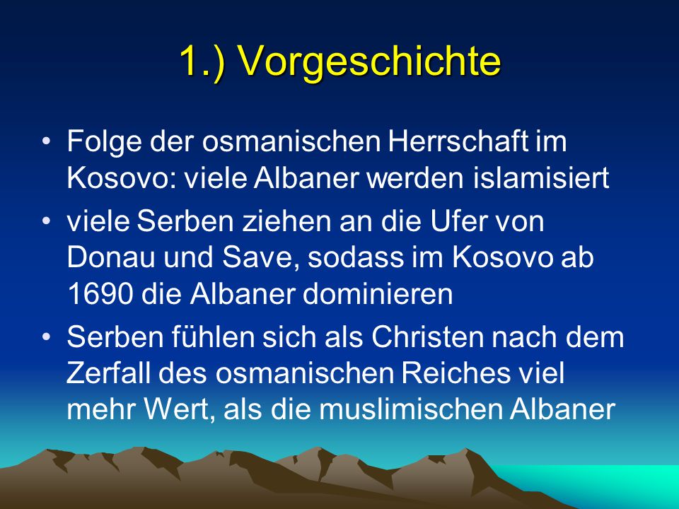 1.) Vorgeschichte Folge der osmanischen Herrschaft im Kosovo: viele Albaner werden islamisiert.